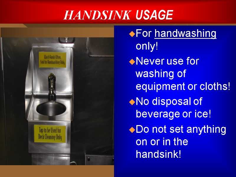 HANDSINK USAGE For handwashing only! Never use for washing of equipment or cloths! No